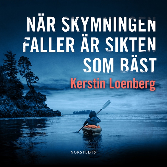 När skymningen faller är sikten som bäst (ljudbok) av Kerstin Loenberg