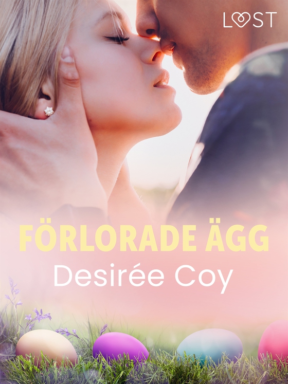 Förlorade ägg - erotisk påsknovell (e-bok) av Desirée Coy