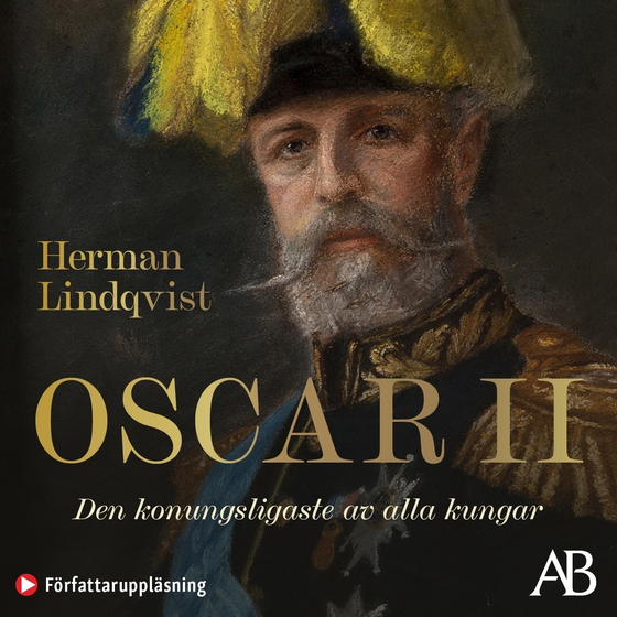 Oscar II : den konungsligaste av alla kungar (ljudbok) av Herman Lindqvist