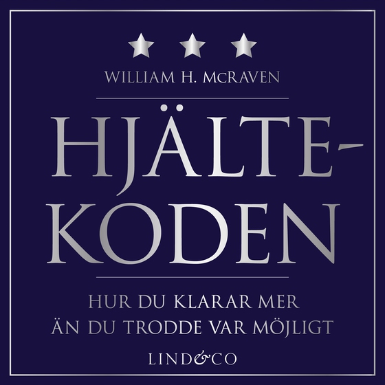 Hjältekoden : hur du klarar mer än du trodde var möjligt (ljudbok) av William H. McRaven