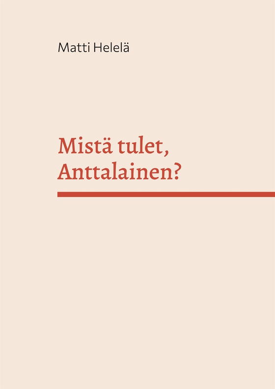 Mistä tulet, Anttalainen?: Sukujuuret menneiden vuosisatojen Karjalassa