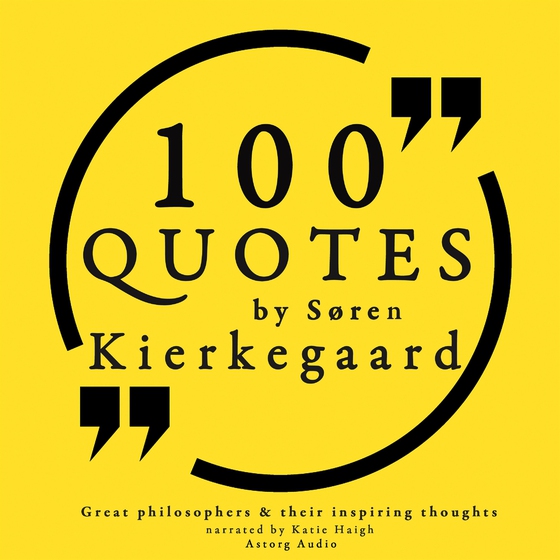 100 Quotes by Soren Kierkegaard: Great Philosophers &amp; Their Inspiring Thoughts