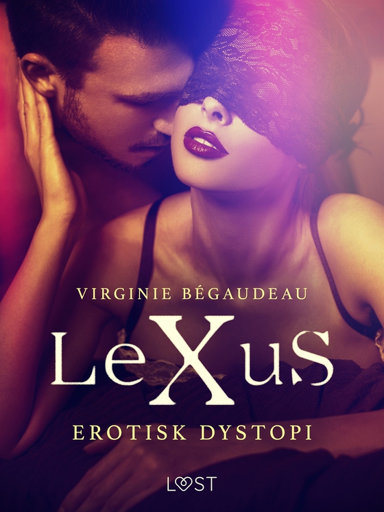 LeXuS - erotisk dystopi (e-bok) av Virginie Bégaudeau