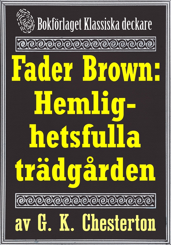 Fader Brown: Den hemlighetsfulla trädgården. Återutgivning av detektivnovell från 1912. Kompletterad med fakta och ordlista