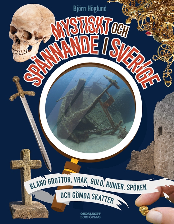 Mystiskt och spännande i Sverige: bland grottor, vrak, guld, ruiner, spöken och gömda skatter