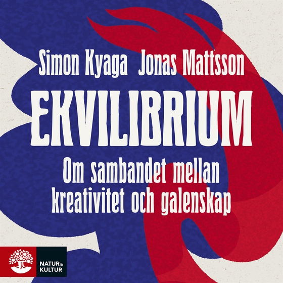 Ekvilibrium : om sambandet mellan kreativitet och galenskap (ljudbok) av Simon Kyaga