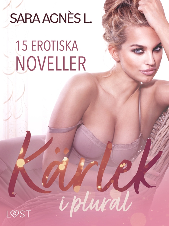 Kärlek i plural - 15 erotiska noveller (e-bok) av Sara Agnès L.