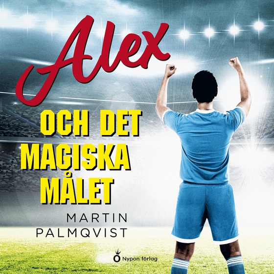 Alex och det magiska målet (ljudbok) av Martin Palmqvist