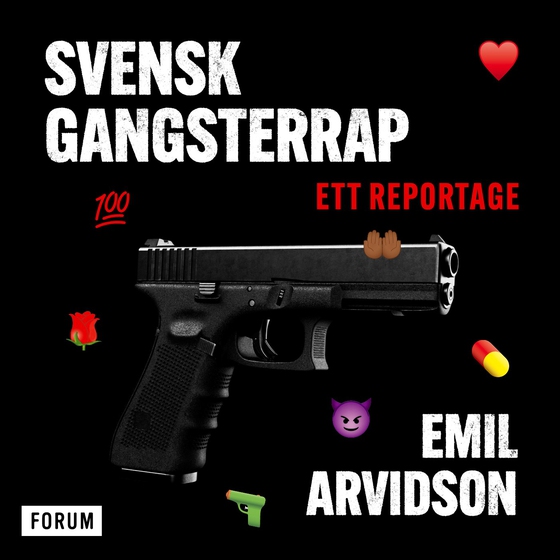 Svensk gangsterrap : ett reportage (ljudbok) av Emil Arvidson