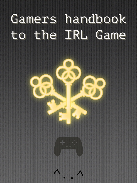 Gamers handbook to the IRL game: and for other curious people