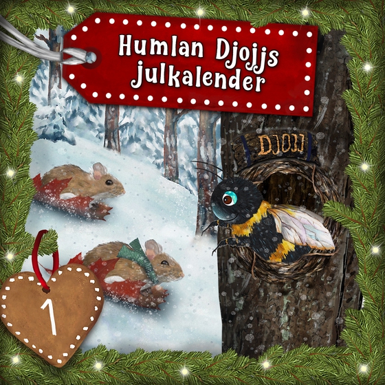 Humlan Djojjs Julkalender (Avsnitt 1)