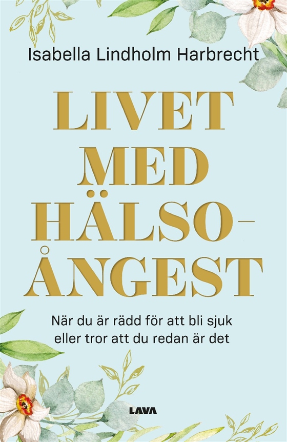 Livet med hälsoångest (e-bok) av Isabella Lindholm Harbrecht