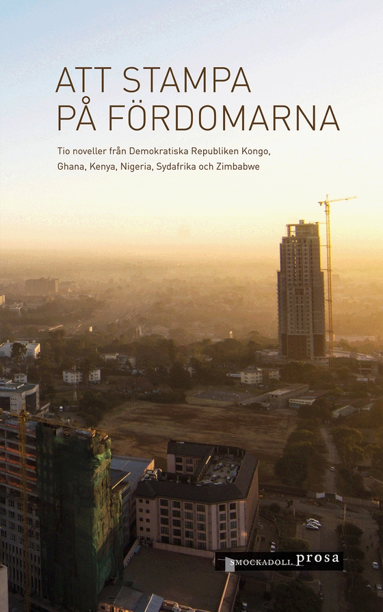 Att stampa på fördomarna – tio noveller från Demokratiska Republiken Kongo, Ghana, Kenya, Nigeria, Sydafrika och Zimbabwe