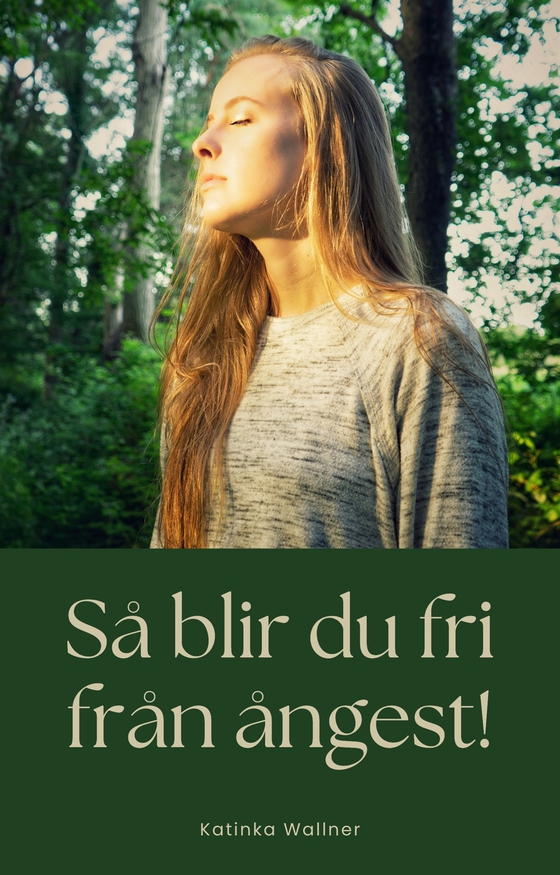 Så blir du fri från ångest!