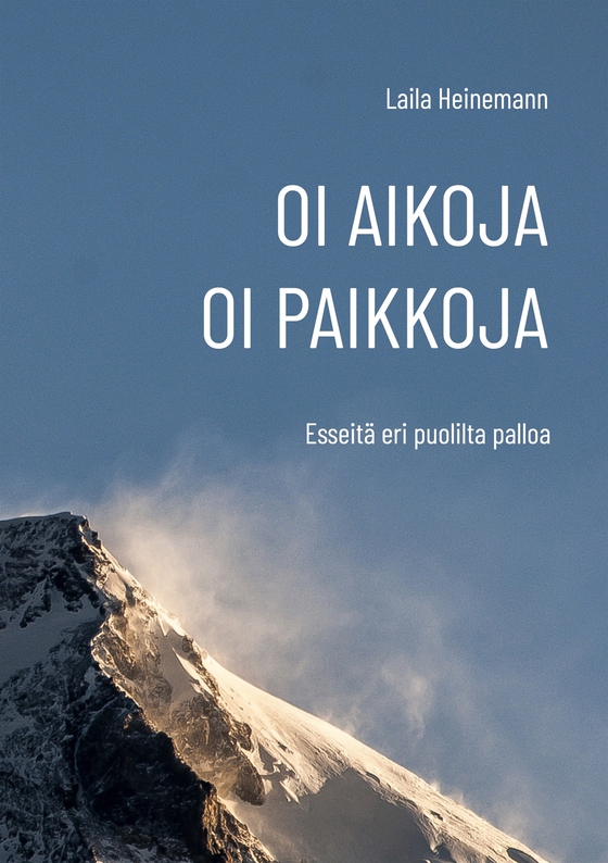 Oi aikoja, oi paikkoja: Esseitä eri puolilta palloa