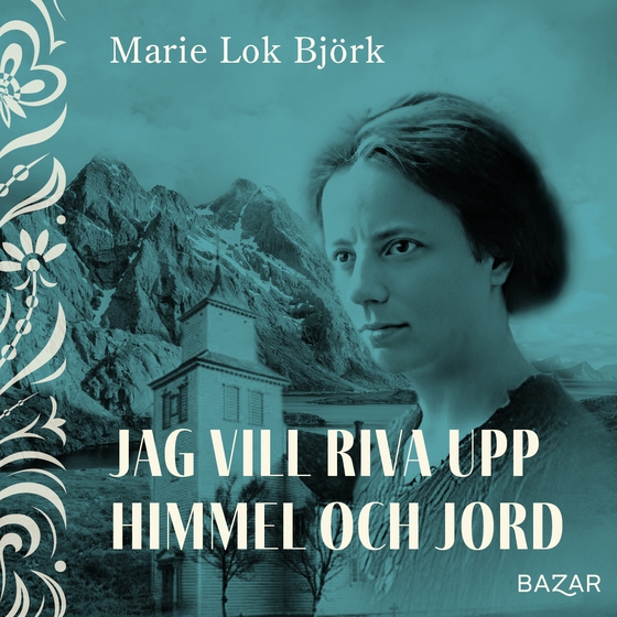 Jag vill riva upp himmel och jord (ljudbok) av Marie Lok Björk