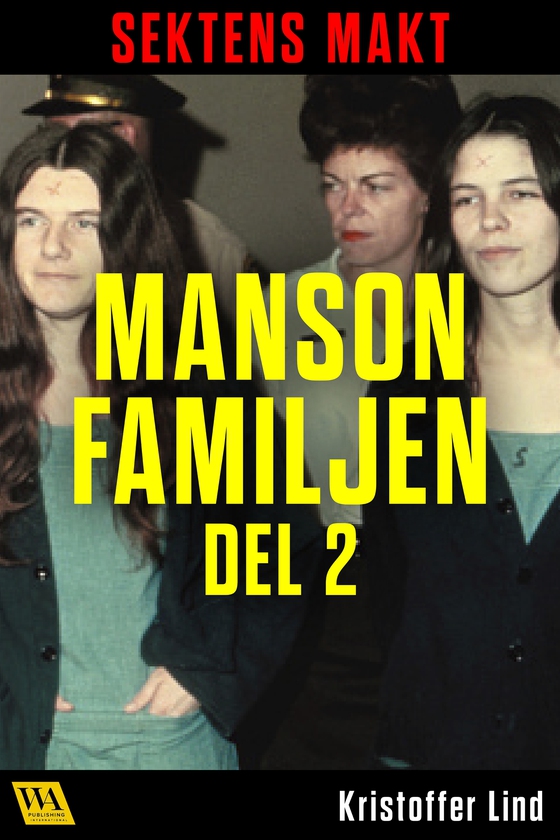 Sektens makt – Manson-familjen del 2