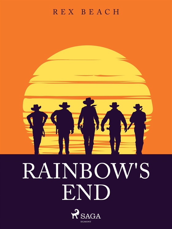 Rainbow's End (e-bok) av Rex Beach