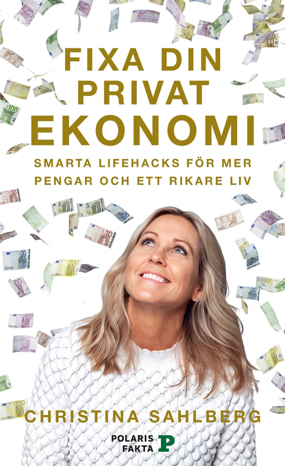 Fixa din privatekonomi : smarta lifehacks för mer pengar och ett rikare liv (e-bok) av Christina Sahlberg