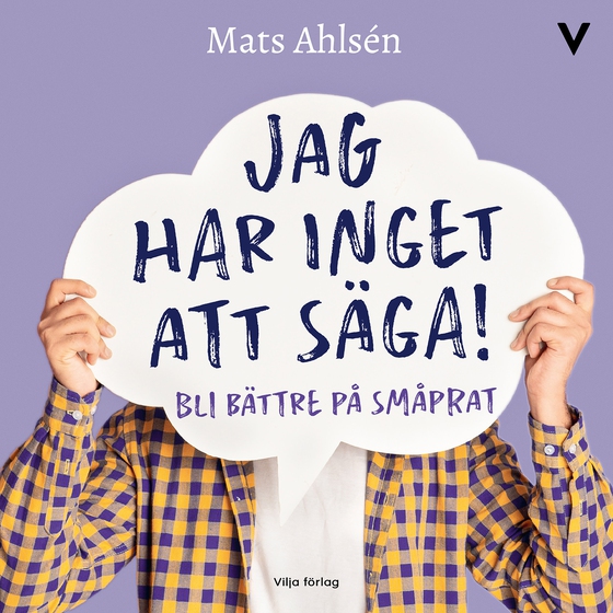 Jag har inget att säga!: Bli bättre på småprat