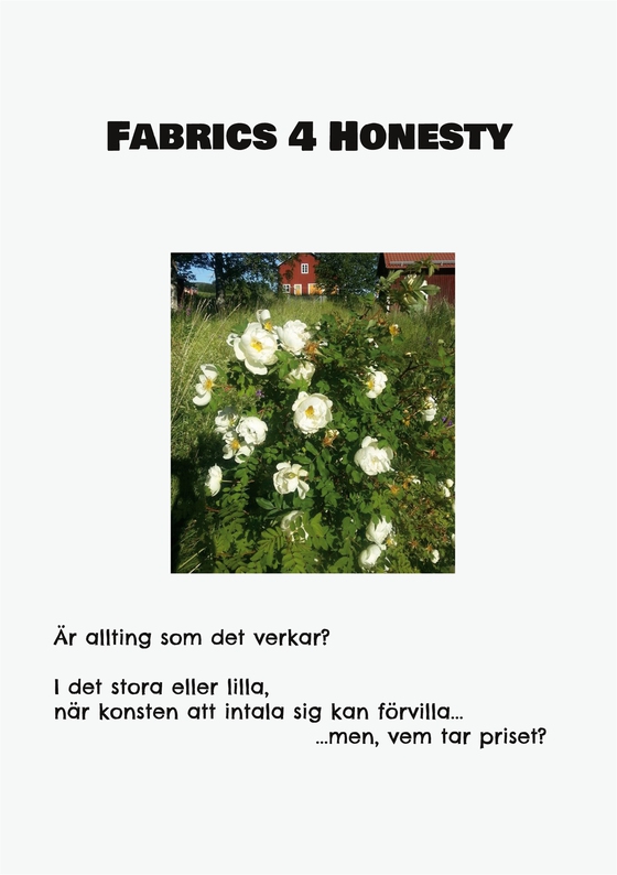 Fabrics 4 Honesty: Är allting som det verkar? I det stora eller lilla, när konsten att intala sig kan förvilla... ...men, vem tar priset?