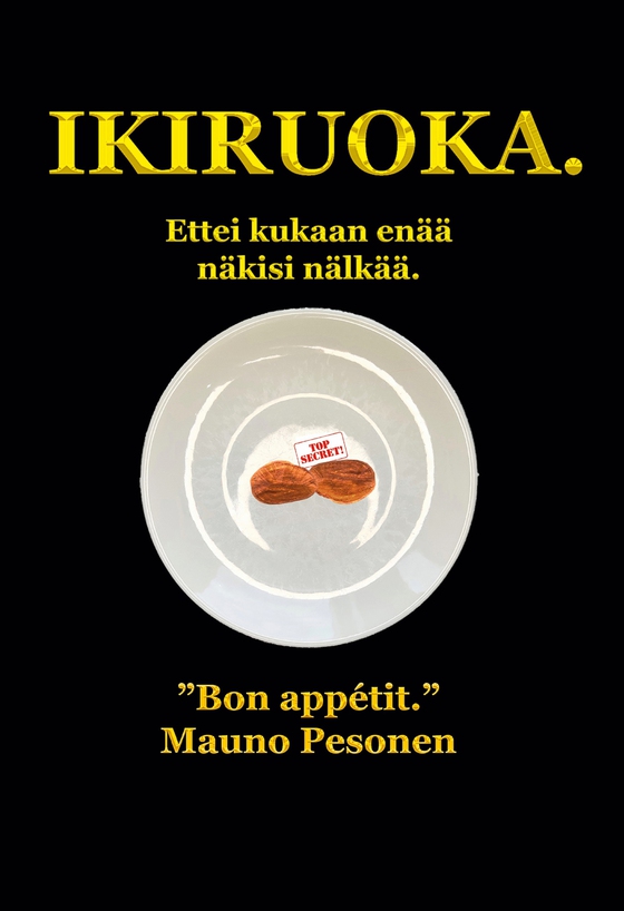Ikiruoka.: Ettei kukaan enää näkisi nälkää.