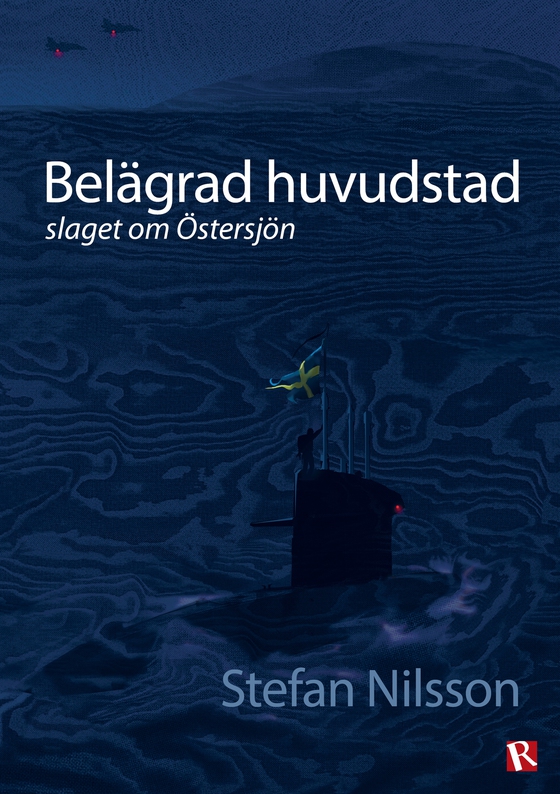 Belägrad huvudstad : slaget om Östersjön