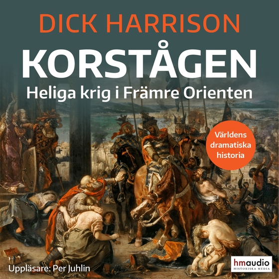 Korstågen: heliga krig i Främre Orienten (ljudbok) av Dick Harrison