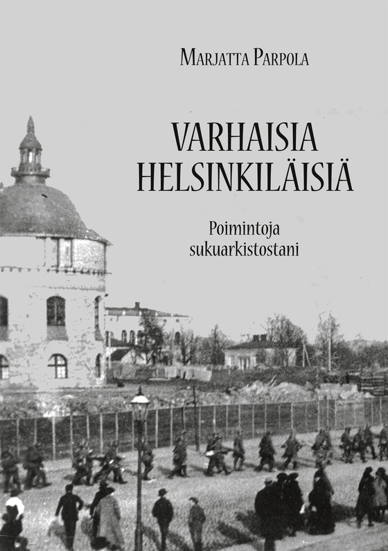 Varhaisia helsinkiläisiä: Poimintoja sukuarkistostani