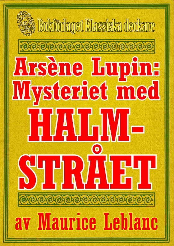 Arsène Lupin: Mysteriet med halmstrået. Text från 1914 kompletterad med fakta och ordlista