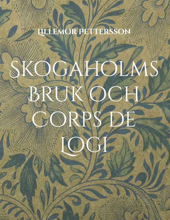 Skogaholms Bruk och Corps de Logi: 1600 tals Herrgården