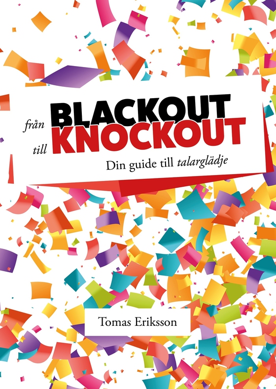 Från blackout till knockout : Din guide till talarglädje