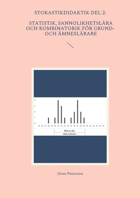 Stokastikdidaktik del 2: Statistik, sannolikhetslära och kombinatorik för grund- och ämneslärare (e-bok) av Jöran Petersson