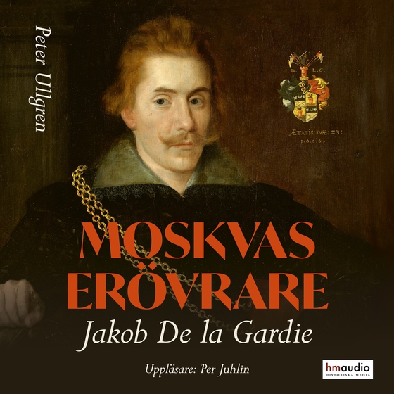 Moskvas erövrare : Jakob de la Gardie (ljudbok) av Peter Ullgren