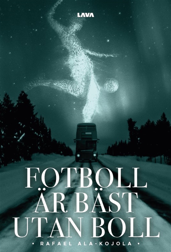 Fotboll a¨r ba¨st utan boll (e-bok) av Rafael Ala-Kojola