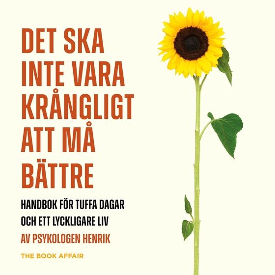 Det ska inte vara krångligt att må bättre : Handbok för tuffa dagar och ett lyckligare liv (ljudbok) av Henrik Wiman