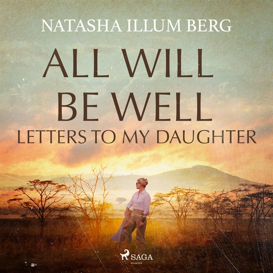 All Will Be Well: Letters to My Daughter (ljudbok) av Natasha Illum Berg