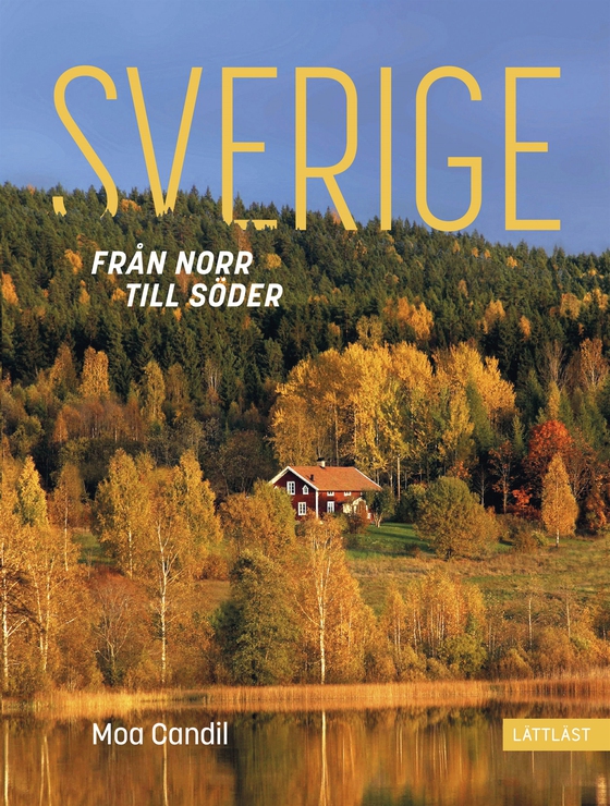 Sverige – från norr till söder (lättläst)