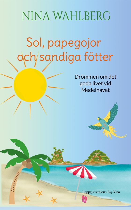 Sol, papegojor och sandiga fötter: Drömmen om det goda livet vid Medelhavet