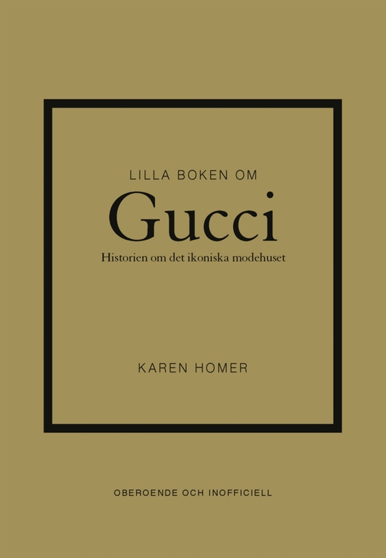 Lilla boken om Gucci : historien om det ikoniska modehuset