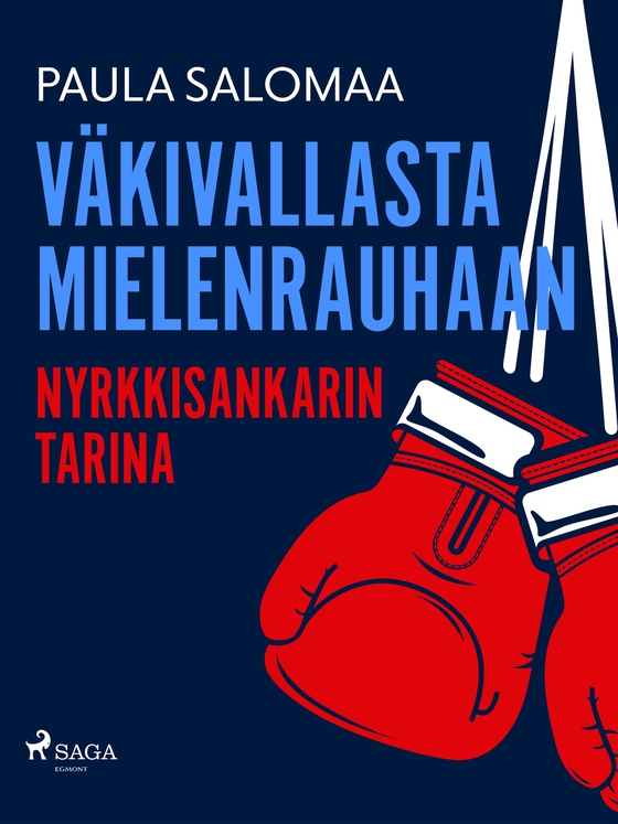 Väkivallasta mielenrauhaan: nyrkkisankarin tarina (e-bok) av Paula Salomaa