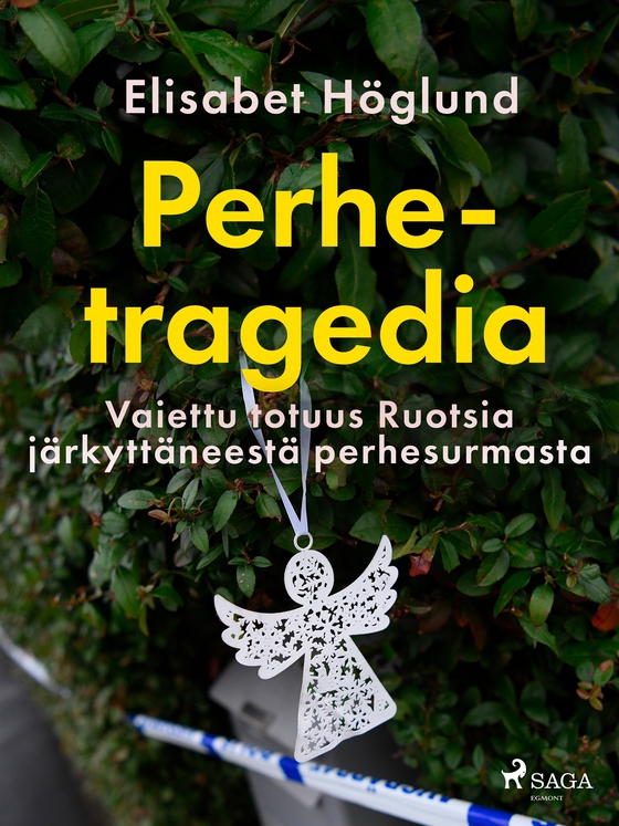 Perhetragedia – Vaiettu totuus Ruotsia järkyttäneestä perhesurmasta (e-bok) av Elisabet Höglund