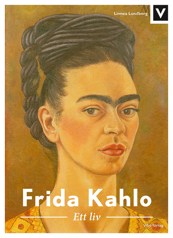 Frida Kahlo - Ett liv