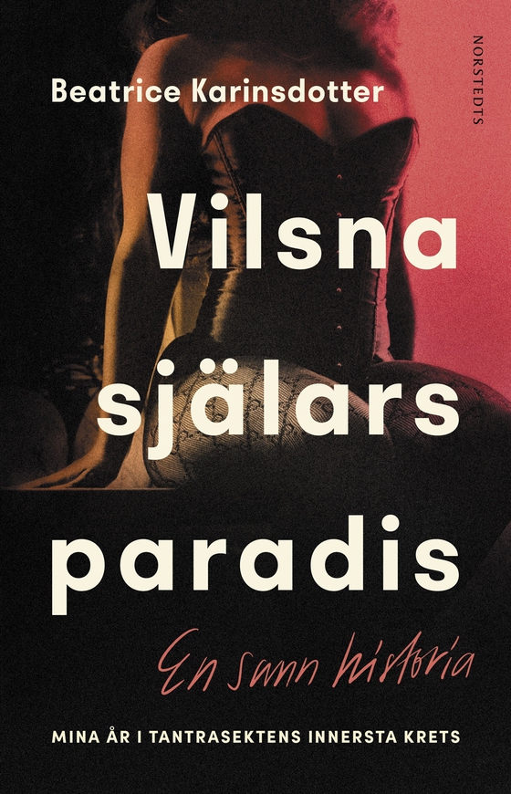 Vilsna själars paradis : mina år i tantrasektens innersta krets (e-bok) av Beatrice Karinsdotter