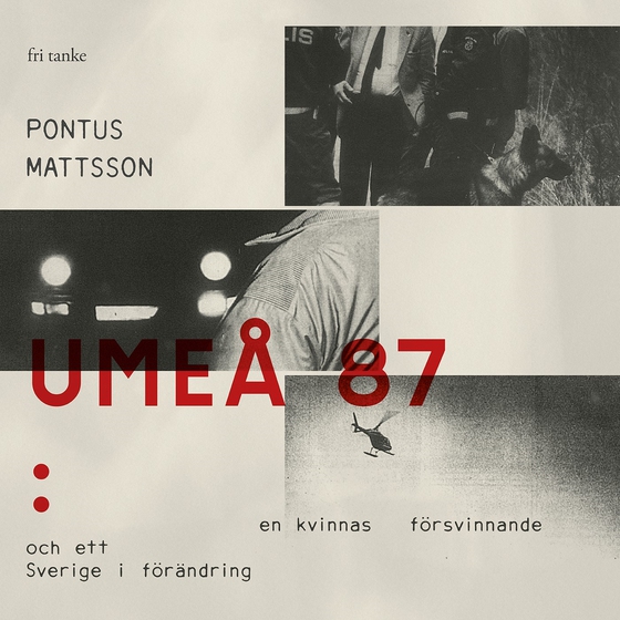 Umeå 87: En kvinnas försvinnande och ett Sverige i förändring