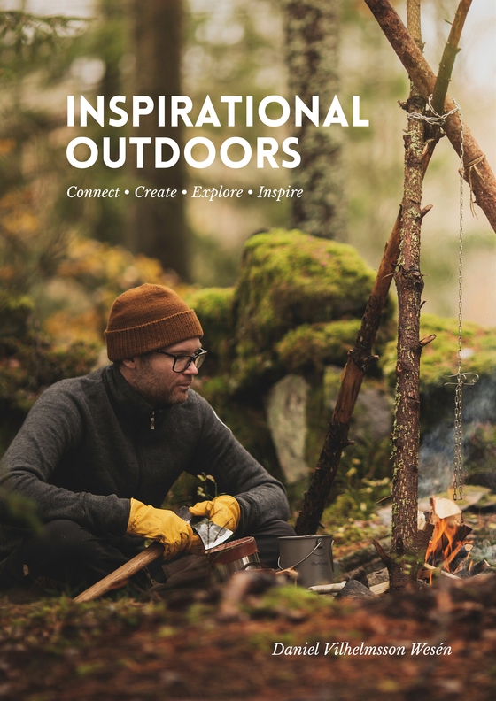Inspirational Outdoors: Connect, create, explore, inspire (e-bok) av Daniel Vilhelmsson Wesén