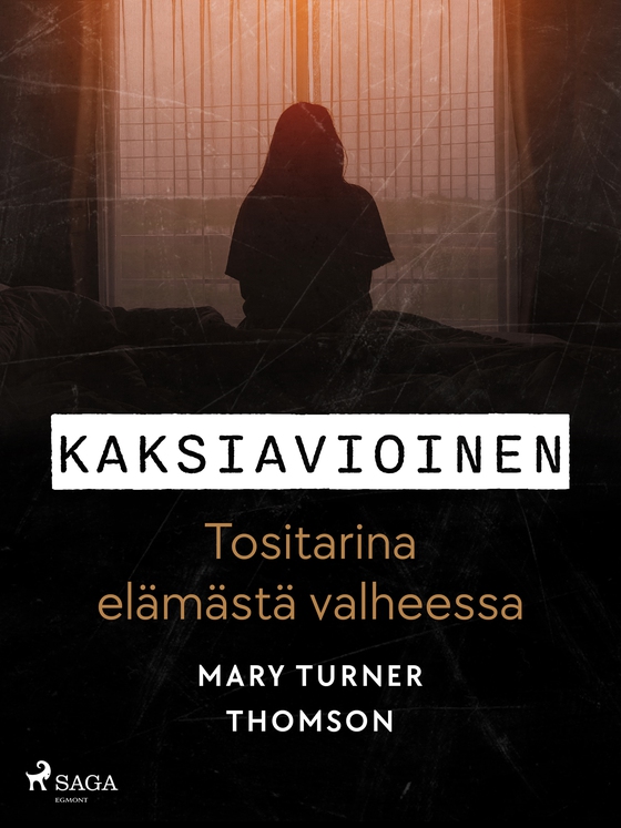 Kaksiavioinen – Tositarina elämästä valheessa (e-bok) av Mary Turner Thomson