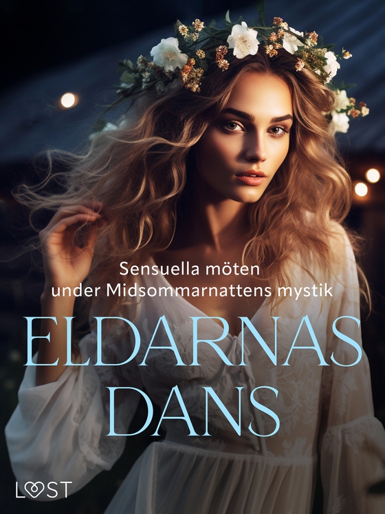 Eldarnas Dans: Sensuella möten under Midsommarnattens mystik (e-bok) av Alexandra Södergran