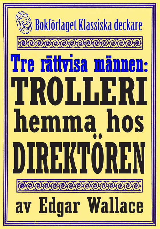 De tre rättvisa männen: Ett trolleri hemma hos teaterdirektören. Återutgivning av deckarnovell från 1932