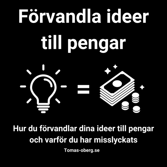 Hur du förvandlar dina ideer till pengar och varför du har misslyckats (ljudbok) av Tomas Öberg